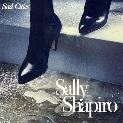 Sad Cities - CD Audio di Sally Shapiro