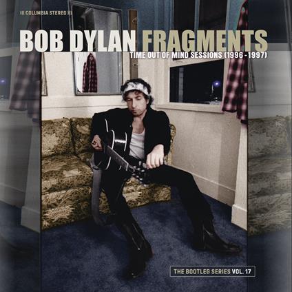 Fragments. Time Out of Mind Sessions 1996-97: The Bootleg Series vol.17 - CD Audio di Bob Dylan