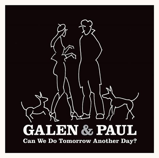 Can We Do Tomorrow Another Day? - CD Audio di Galen & Paul
