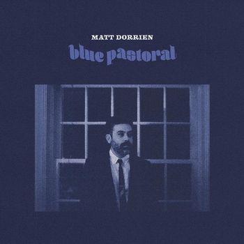 Blue Pastoral - Vinile LP di Matt Dorrien