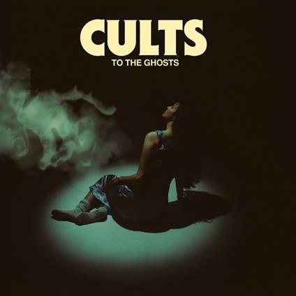 To The Ghosts - Vinile LP di Cults