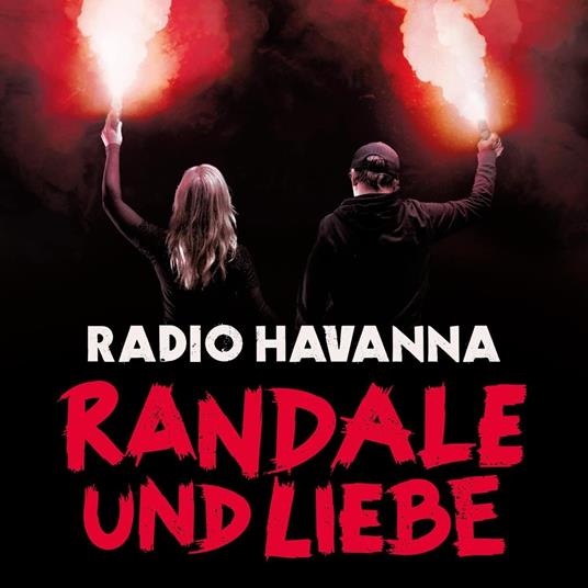 Randale & Liebe - CD Audio di Radio Havanna