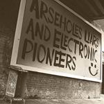 Arseholes, Liars, And Electronics Pioneers