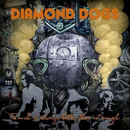 Too Much Is Always Better Than Not Enough - Vinile LP di Diamond Dogs