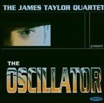 The Oscillator - CD Audio di James Taylor (Quartet)