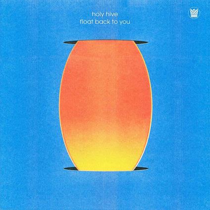 Float Back to You - Vinile LP di Holy Hive