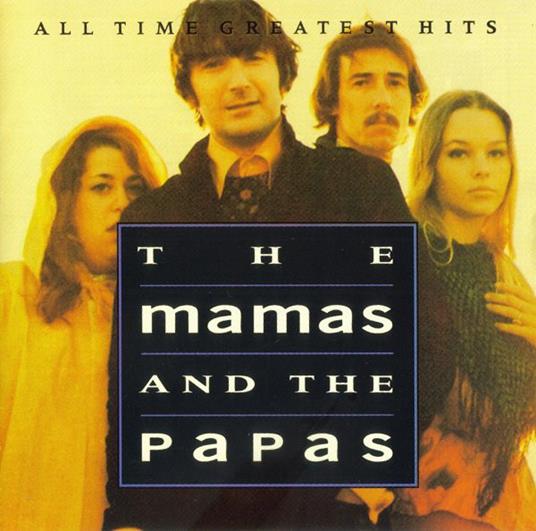 All-Time Greatest Hits - CD Audio di Mamas and the Papas