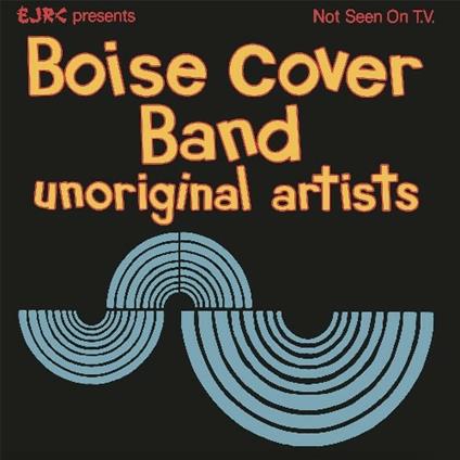 Unoriginal Artists (Electric Blue Vinyl) - Vinile LP di Boise Cover Band