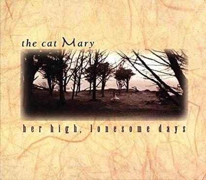 Her High Lonesome Days - CD Audio di Cat Mary