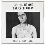 No One Can Ever Know - CD Audio di Twilight Sad