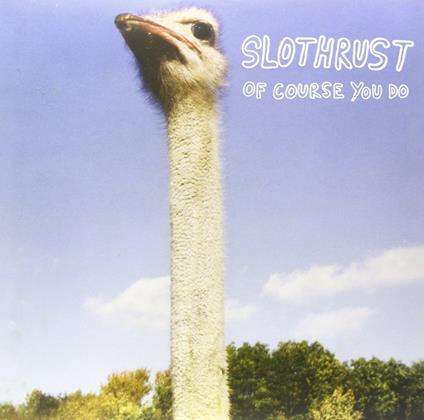 Of Course You Do - Vinile LP di Slothrust