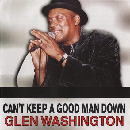 Cant Keep A Good Man Down - CD Audio di Glen Washington