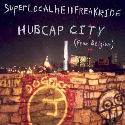 Superlocalhellfreakride - CD Audio di Hubcap City