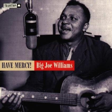 Have Mercy! - CD Audio di Big Joe Williams