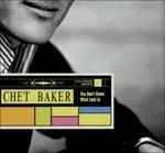 You Don't Know What Love Is - CD Audio di Chet Baker