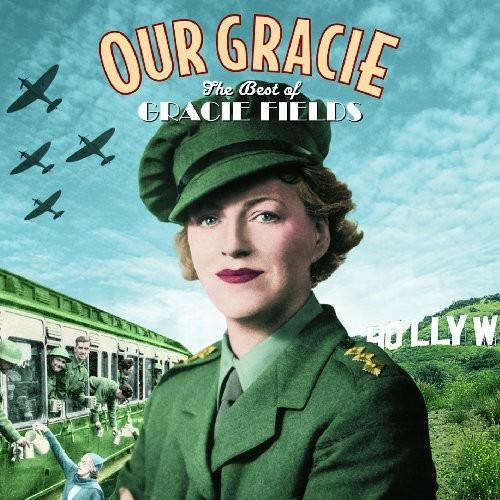 Our Gracie - The Best Of Gracie Fields - CD Audio di Gracie Fields