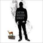 Ginger - CD Audio di Gaetan Roussel