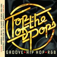 Top Of The Pops: Groove Hip Hop & Rnb