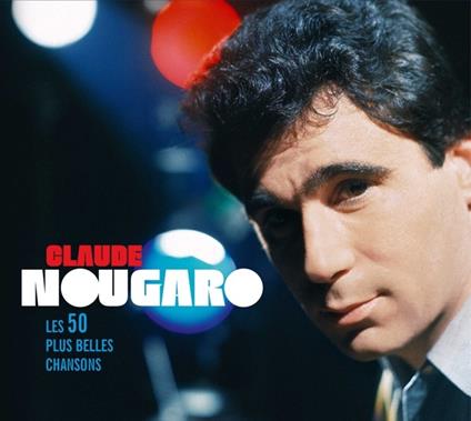 Le 50 plus belles chansons - CD Audio di Claude Nougaro