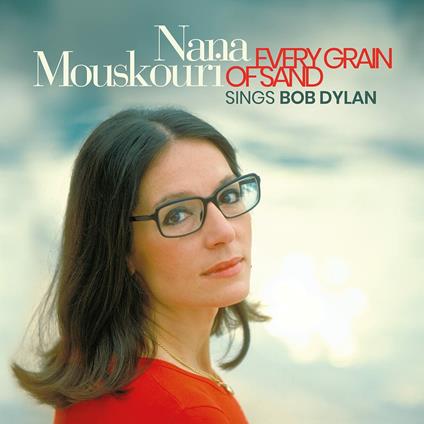 Every Grain Of Sand - CD Audio di Nana Mouskouri