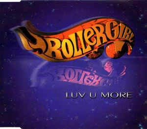 Luv U More - CD Audio di Rollergirl