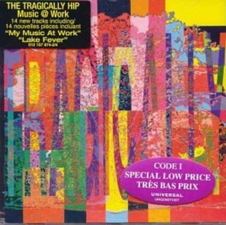 Music at Work - CD Audio di Tragically Hip