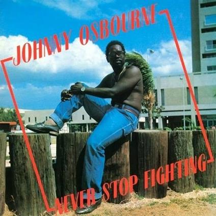 Never Stop Fighting - Vinile LP di Johnny Osbourne