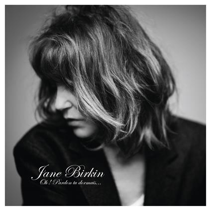 Oh! Pardon tu dormais... - CD Audio di Jane Birkin