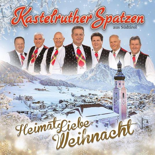 Heimatliebe Weihnacht - CD Audio di Kastelruther Spatzen