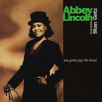 You Gotta Pay the Band - Vinile LP di Abbey Lincoln