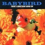 There's Something Going on - CD Audio di Babybird