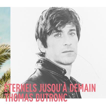 Eternels Jusqu'A Demain - Vinile LP di Thomas Dutronc