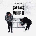 K-Trap-The Last Whip Ii