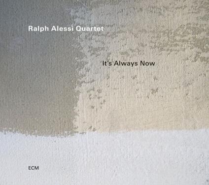 It's Always Now - CD Audio di Ralph Alessi