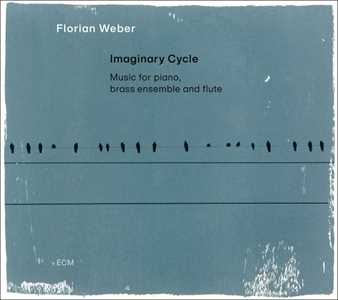 CD Imaginary Cycle. Music For Piano, Brass and Flute Florian Weber