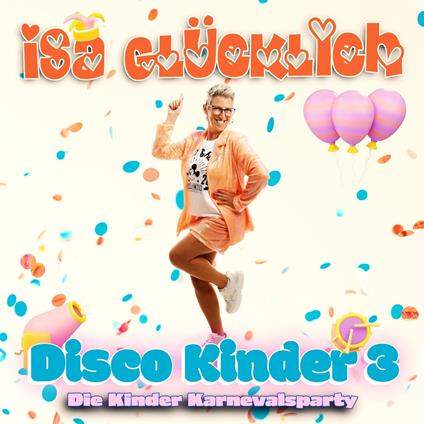 Disco Kinder 3 - Die Kinder Karnevalsparty - CD Audio di Isa Glucklich