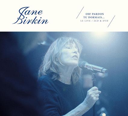 Oh ! Pardon Tu Dormais... Le Live - CD Audio di Jane Birkin