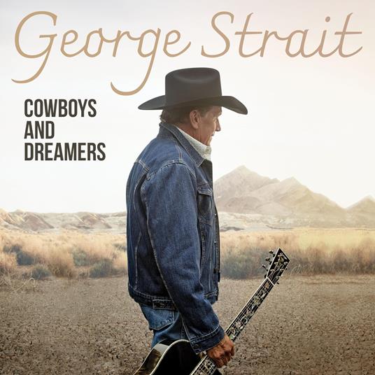 Cowboys And Dreamers - CD Audio di George Strait