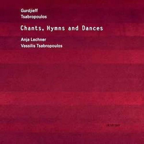 Chants, Hymns and Dances - CD Audio di Vassili Tsabropoulos,Anja Lechner,Georges Ivanovich Gurdjieff