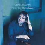 Missing You: The Collection - CD Audio di Chris De Burgh