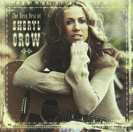 Very Best Of Sheryl Crow - CD Audio di Sheryl Crow