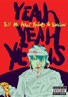 Yeah yeah Yeahs. Tell Me What Rockers to Swallow (DVD) - DVD di Yeah Yeah Yeahs