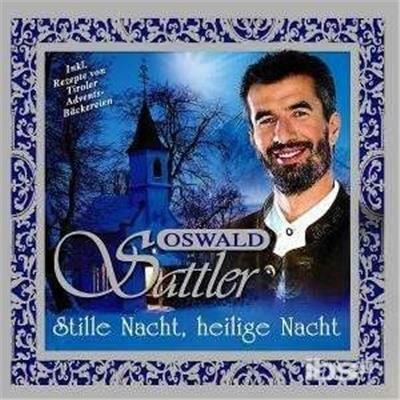 Stille Nacht Heilige Nac - CD Audio di Oswald Sattler