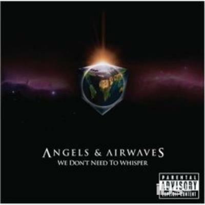 We Don't Need To Whisper - CD Audio di Angels & Airwaves