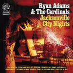 Jacksonville City Nights - CD Audio di Ryan Adams,Cardinals
