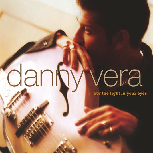 For the Light in Your Eyes - CD Audio di Danny Vera