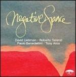 Negative Space - CD Audio di David Liebman,Tony Arco,Roberto Tarenzi,Paolo Benedettini