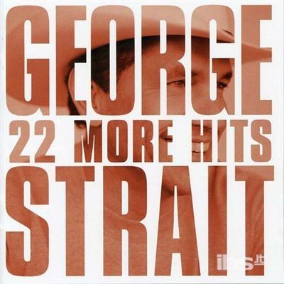 22 More Hits - CD Audio di George Strait