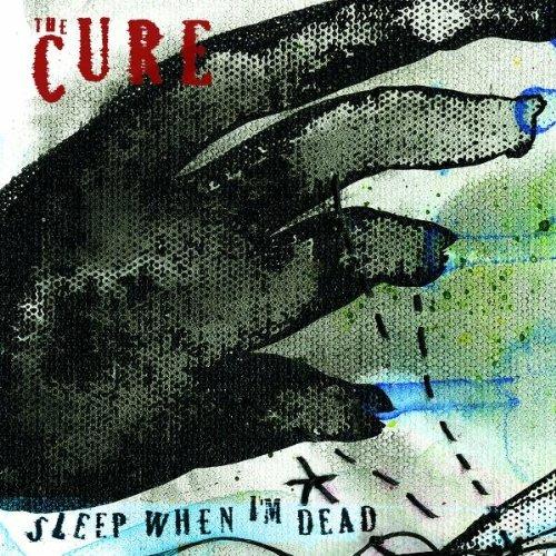 Sleep when I'm Dead (Mix 13) - CD Audio Singolo di Cure