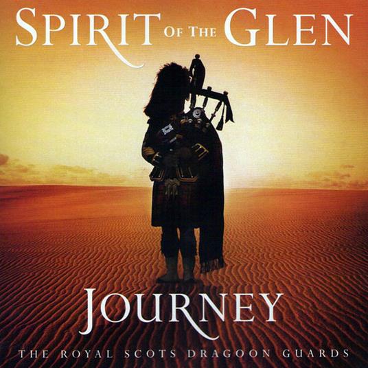 Spirit Of The Glen-Journey - CD Audio di Royal Scots Dragoon Guards